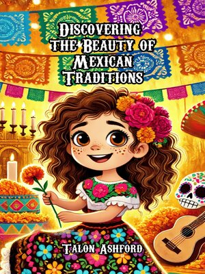 cover image of Discovering the Beauty of Mexican Traditions